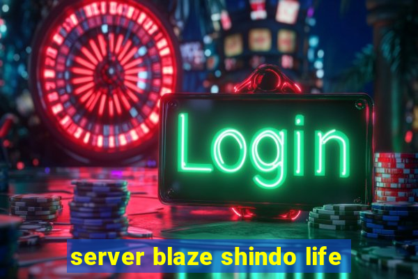 server blaze shindo life